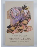 Kirjailijan Minna Eväsoja uusi kirja Melkein geisha : hurmaava ja hullu Japani (UUSI)