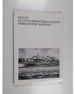 käytetty kirja Oulun kulttuurihistoriallisesti merkittävät kohteet