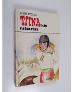 Kirjailijan Anni Polva käytetty kirja Tiinakin ratsastaa