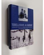 Kirjailijan Lasse Laaksonen käytetty kirja Todellisuus ja harhat - Kannaksen taistelut ja suomalaisten joukkojen tila talvisodan lopussa 1940