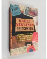 Kirjailijan Rauli Virtanen käytetty kirja Reissukirja : matkalla kaikissa maailman maissa (ERINOMAINEN)
