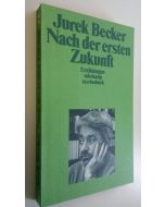 Kirjailijan Jurek Becker käytetty kirja Nach der ersten Zukunft : erzählungen (ERINOMAINEN)