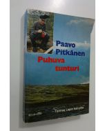 Kirjailijan Paavo Pitkänen käytetty kirja Puhuva tunturi : tarinaa Lapin kairoilta