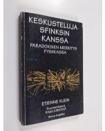 Kirjailijan Etienne Klein käytetty kirja Keskusteluja sfinksin kanssa : paradoksien merkitys fysiikassa