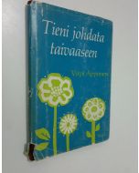 Kirjailijan Virpi Apponen käytetty kirja Tieni johdata taivaaseen : pyhäkoulukirjeitä lapsille