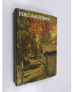 Kirjailijan Esko Aaltonen käytetty kirja Maaseudun kulttuuriperintö : kirjoitelmia perinteellisestä ja muuttuvasta talonpoikaiskulttuurista