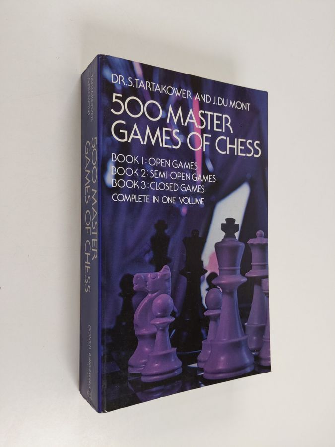 500 Master Games of Chess (Dover Chess): Tartakower, Dr. S., Mont