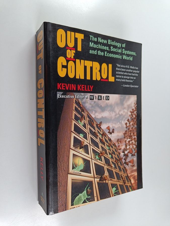 Out of Control: The New Biology of Machines, Social Systems, and the  Economic World