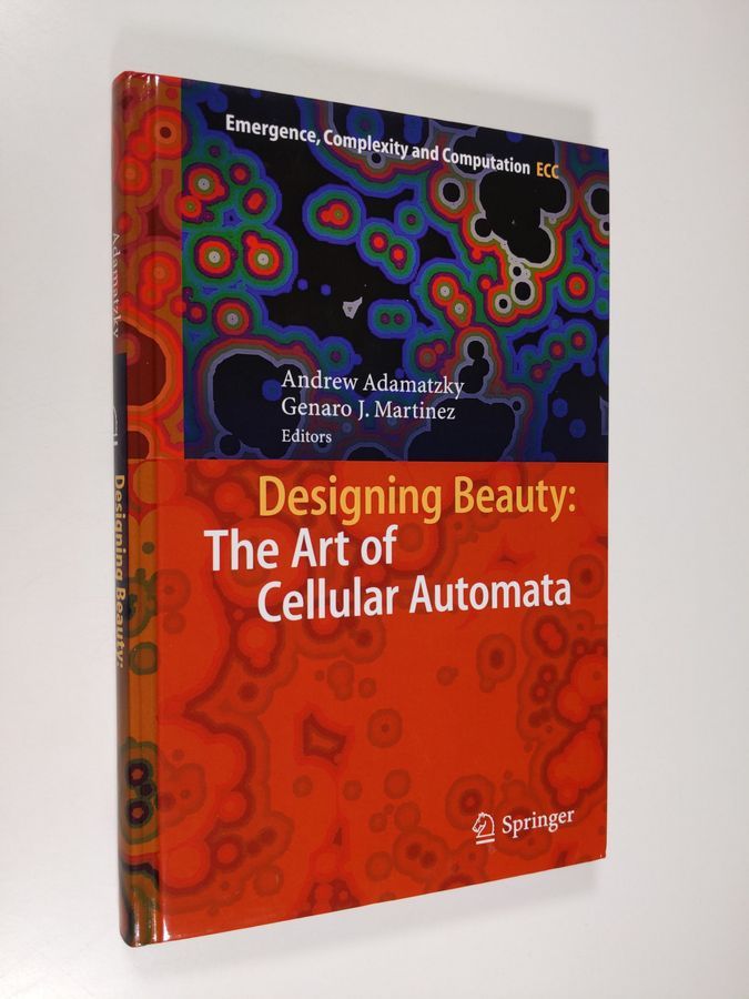 Geven Comorama Susteen Andrew Adamatzky & Genaro J. Martínez : Designing Beauty: The Art of Cellular  Automata (ERINOMAINEN)