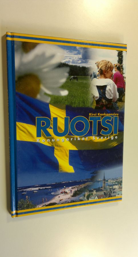 Kirsi Kankaansivu : Ruotsi : konungariket Sverige