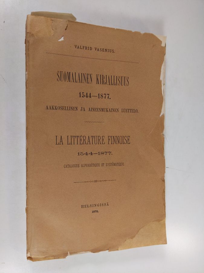 Valfrid Vasenius : Suomalainen kirjallisuus 1544 - 1877 : aakkosellinen ja aineenmukainen luettelo : catalogue alphabétique et systématique = La littérature finnoise 1544 - 1877