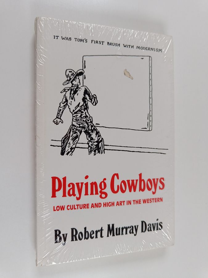 Playing Cowboys - Low Culture and High Art in the Western
