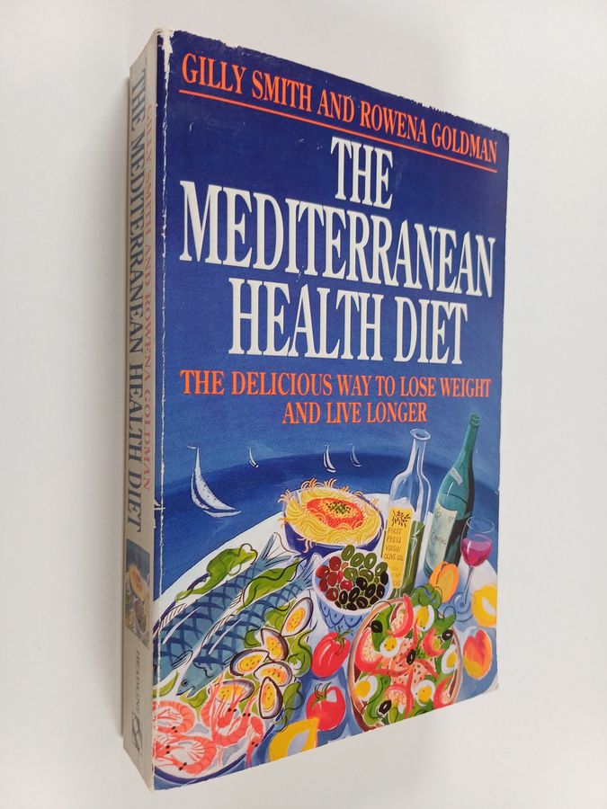 The Mediterranean Health Diet - The Delicious Way to Lose Weight and Live Longer