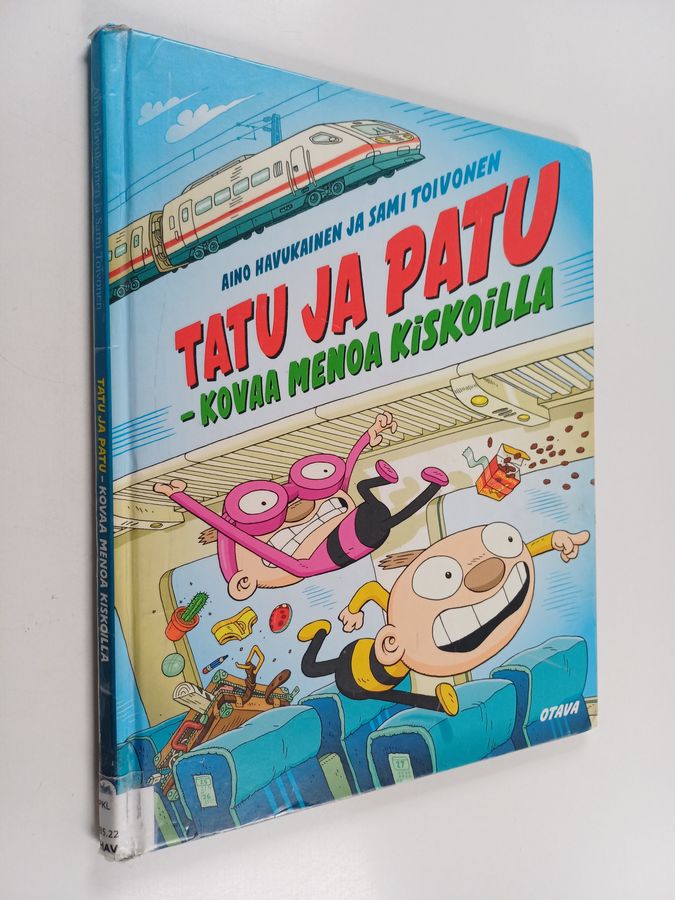 Sami Toivonen & Aino Havukainen : Tatu ja Patu - kovaa menoa kiskoilla : kertomus siitä, mitä tapahtui, kun Tatu ja Patu matkustivat junalla ensimmäistä kertaa