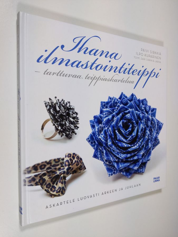 Päivi Sirkkiä : Ihana ilmastointiteippi : tarttuvaa teippiaskartelua : askartele luovasti arkeen ja juhlaan