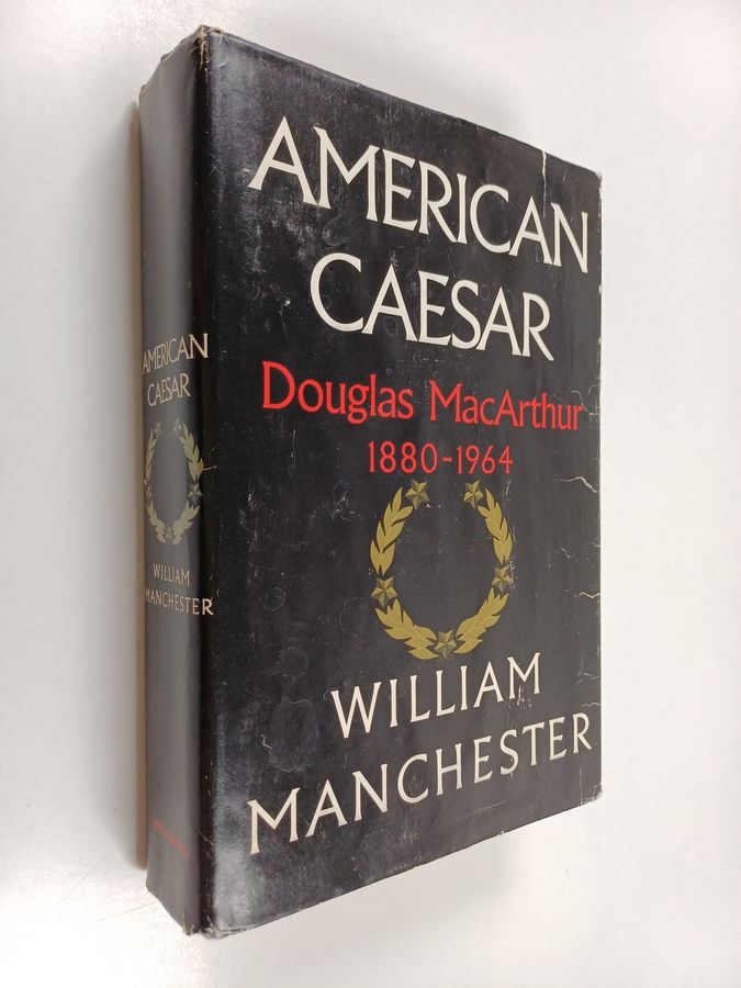 American Caesar, Douglas MacArthur, 1880-1964