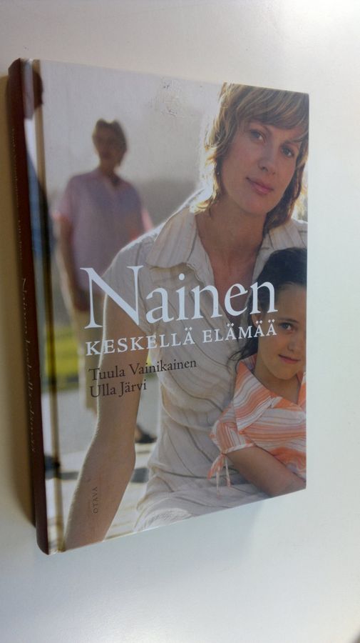 Tuula Vainikainen : Nainen keskellä elämää