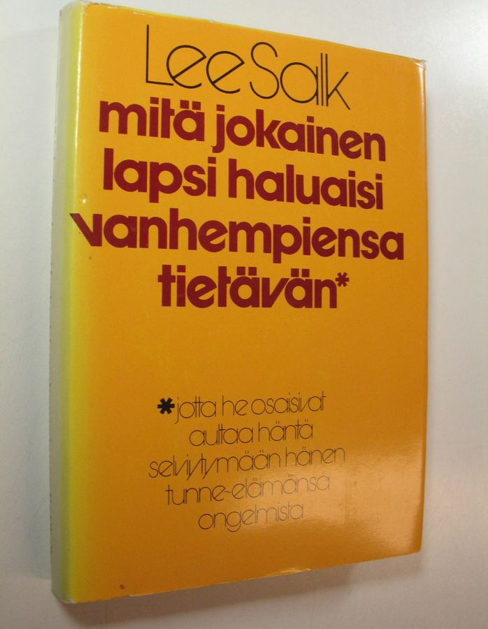 Lee Salk : Mitä jokainen lapsi haluaisi vanhempiensa tietävän jotta he osaisivat auttaa häntä tunne-elämän ongelmissa