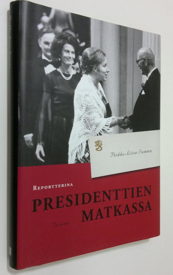 Pirkko-Liisa Summa : Reportterina presidenttien matkassa