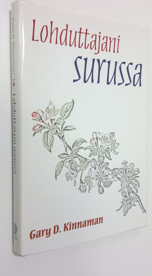 Gary D Kinnaman : Lohduttajani surussa : lohtua synkimpiin hetkiisi