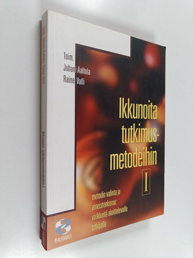 Juhani ym. (toim.) Aaltola : Ikkunoita tutkimusmetodeihin 1, Metodin valinta ja aineistonkeruu : virikkeitä aloittelevalle tutkijalle