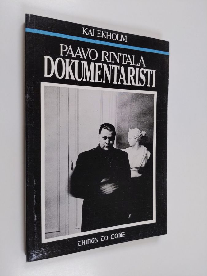 Kai Ekholm : Paavo Rintala, dokumentaristi : miten kirjailija käyttää lähteitä