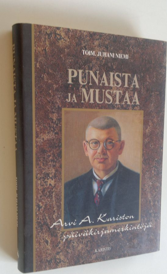 Arvi A. Karisto : Punaista ja mustaa : Arvi A Kariston päiväkirjamerkintöjä
