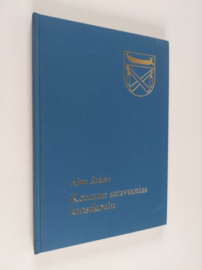 Aimo Sakari : Keuruun satavuotias kansakoulu