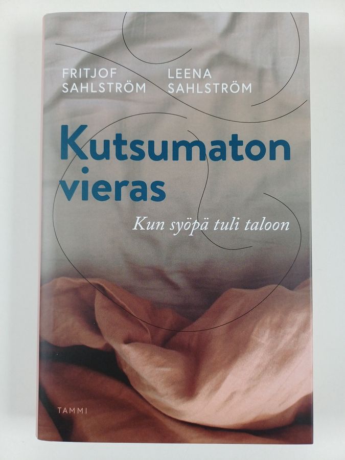 Fritjof Sahlström : Kutsumaton vieras : kun syöpä tuli taloon