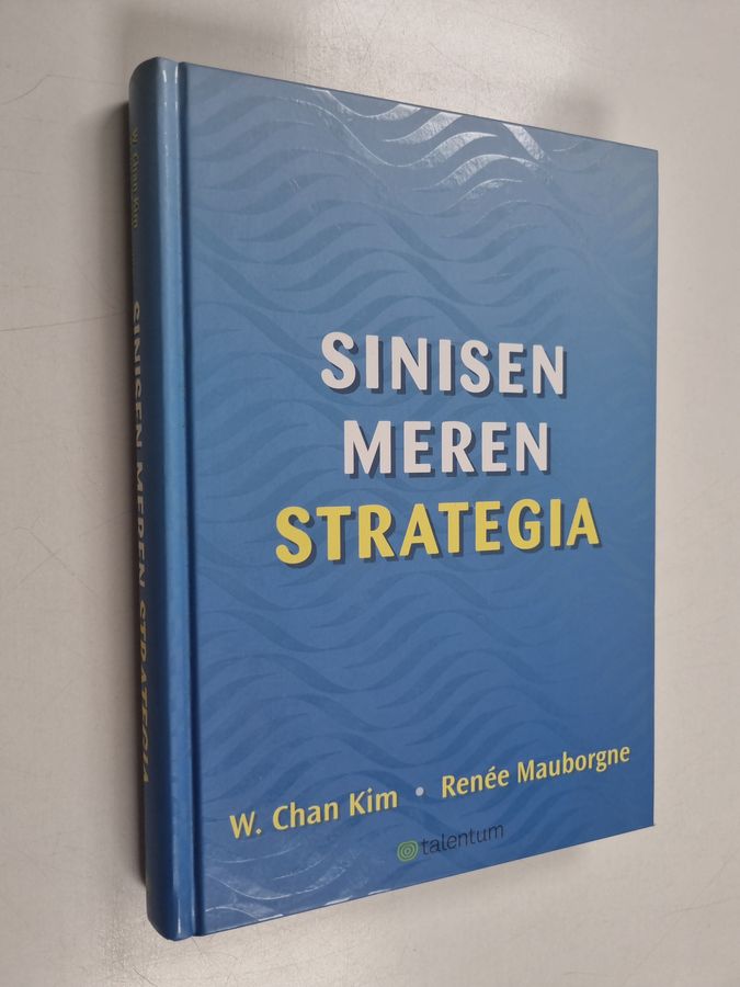 w. Chan Kim & Renee Mauborgne : Sinisen meren strategia
