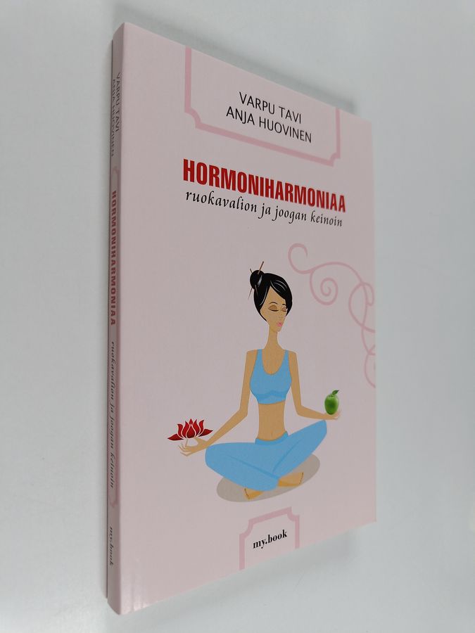 Varpu Tavi & Anja Huovinen : Hormoniharmoniaa ruokavalion ja joogan keinoin