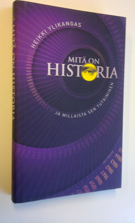 Heikki Ylikangas : Mitä on historia ja millaista sen tutkiminen