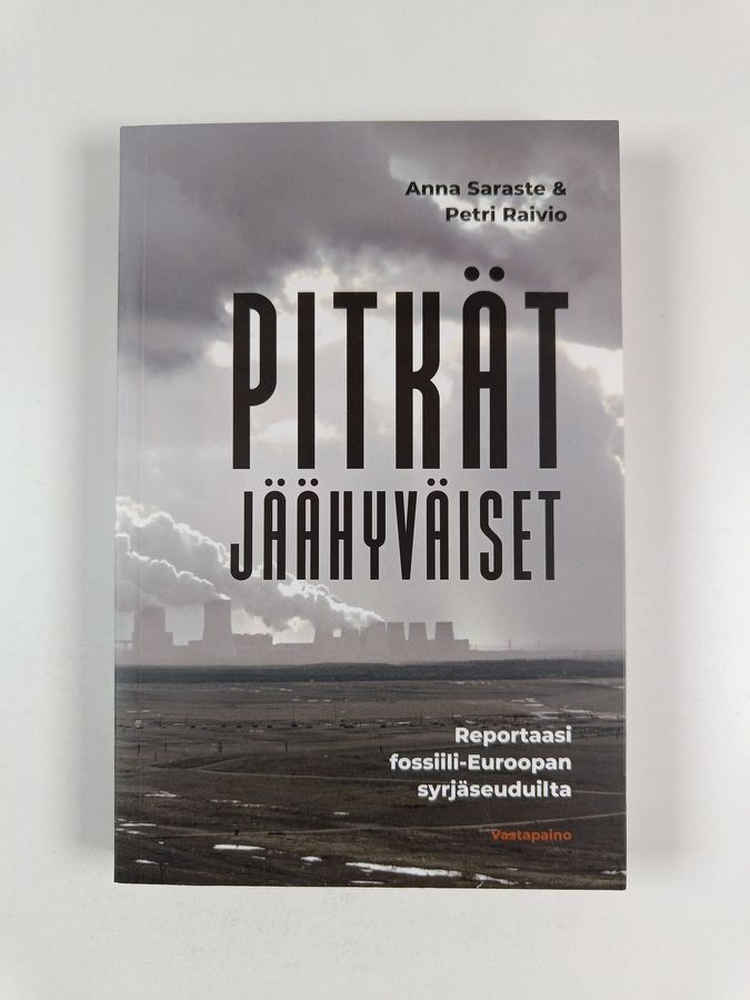 Pitkät jäähyväiset : reportaasi fossiili-Euroopan syrjäseuduilta