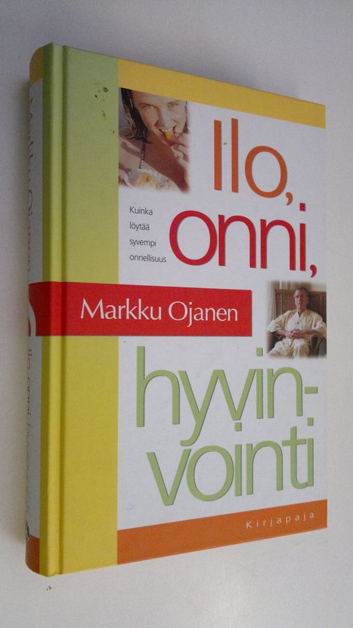 Markku Ojanen : Ilo, onni, hyvinvointi