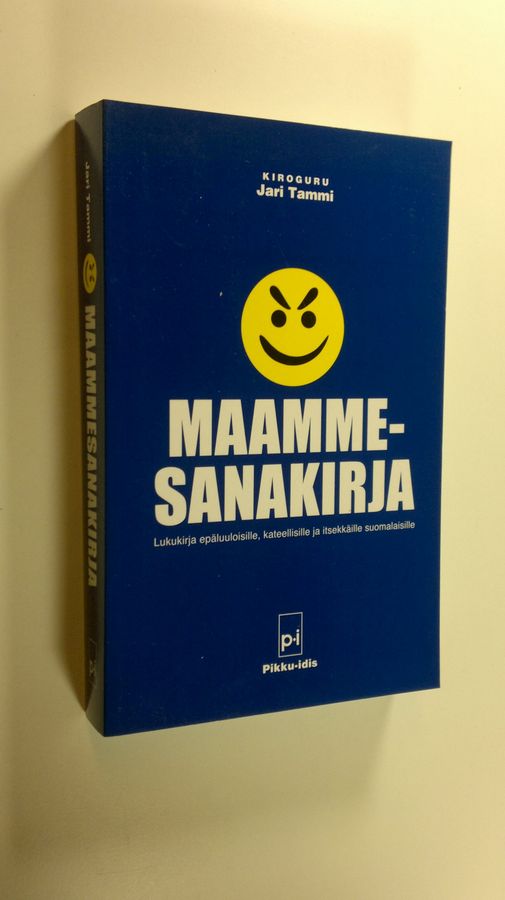 Jari Tammi : Maammesanakirja : lukukirja epäluuloisille, kateellisille ja itsekkäille suomalaisille : pamflettikarkkipussi