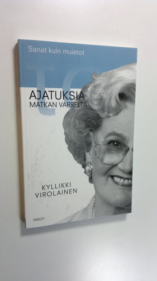 Kyllikki Virolainen : Sanat kuin muistot : ajatuksia matkan varrelta