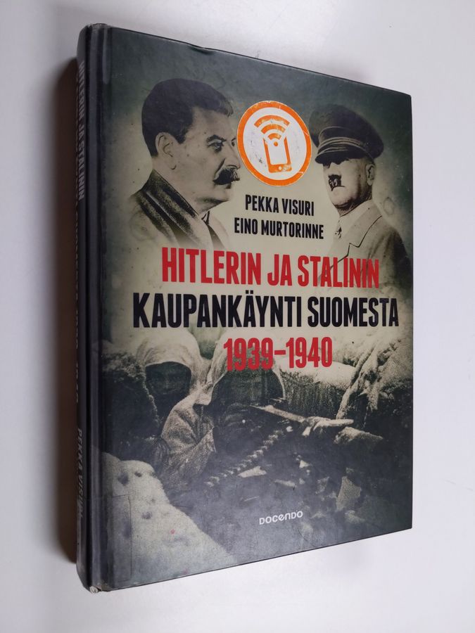 Pekka Visuri & Eino Murtorinne : Hitlerin ja Stalinin kaupankäynti Suomesta 1939-1940 : kiista Suomen asemasta Saksan ja Neuvostoliiton vaikutuspiirissä