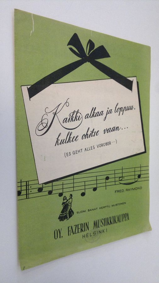 Fred Raymond : Kaikki alkaa ja loppuu = es geht alles voruber