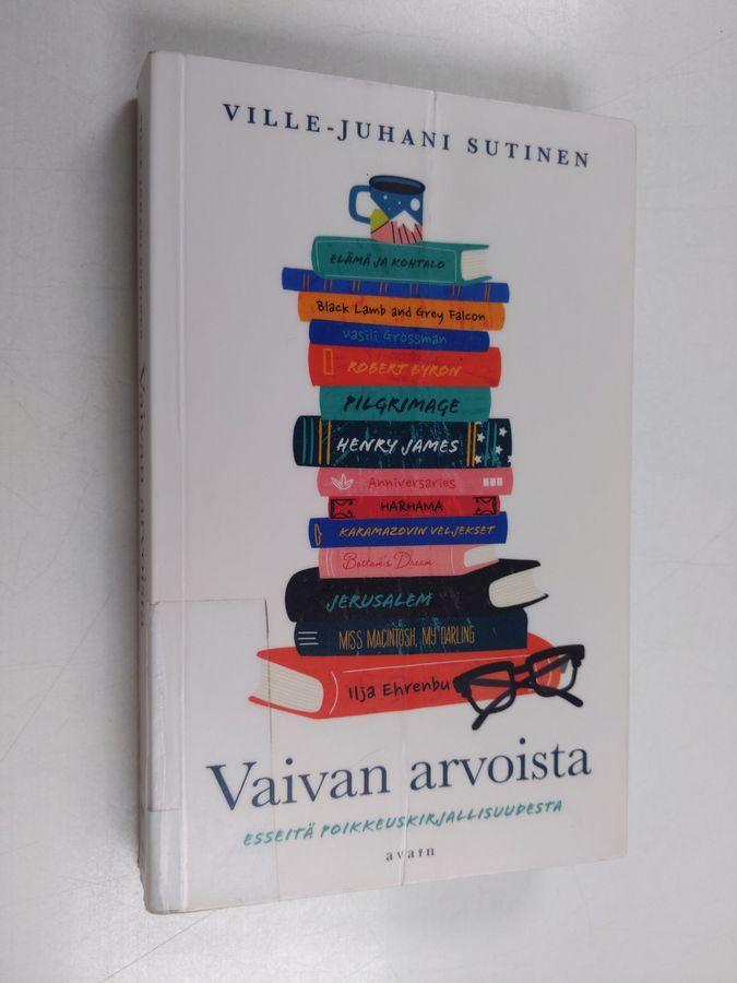 Ville-Juhani Sutinen : Vaivan arvoista : esseitä poikkeuskirjallisuudesta