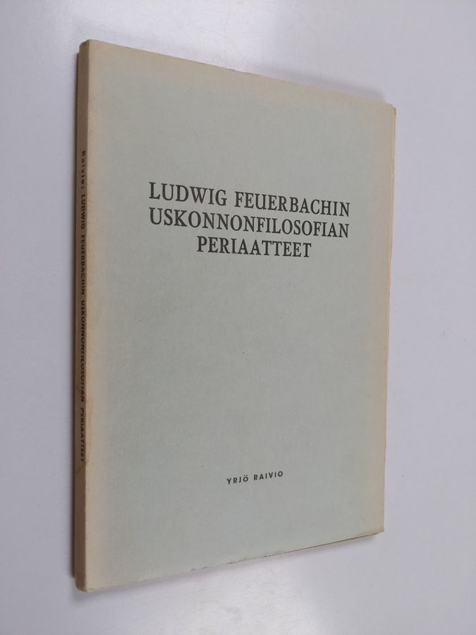 Ludwig Feuerbachin uskonnonfilosofian periaatteet hänen pienten tutkielmiensa valossa
