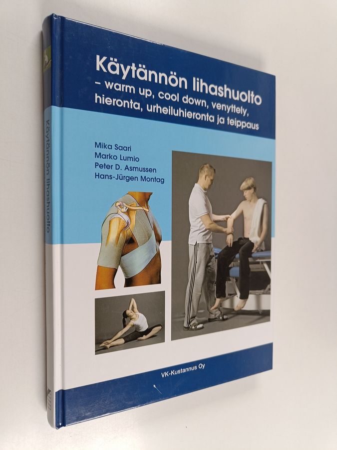 Mika ym. Saari : Käytännön lihashuolto : warm up, cool down, venyttely, hieronta, urheiluhieronta ja teippaus