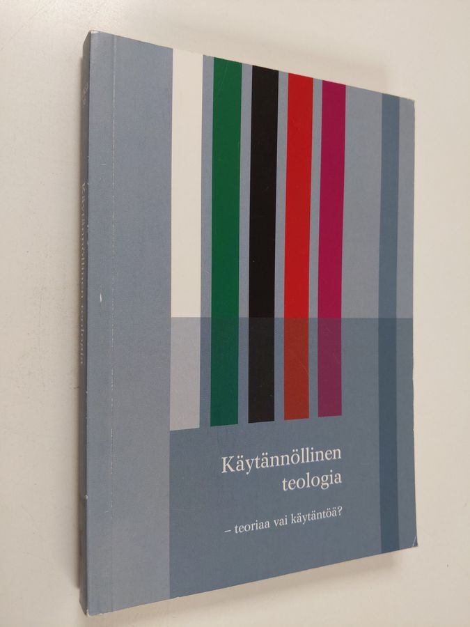 Käytännöllinen teologia - teoriaa vai käytäntöä?