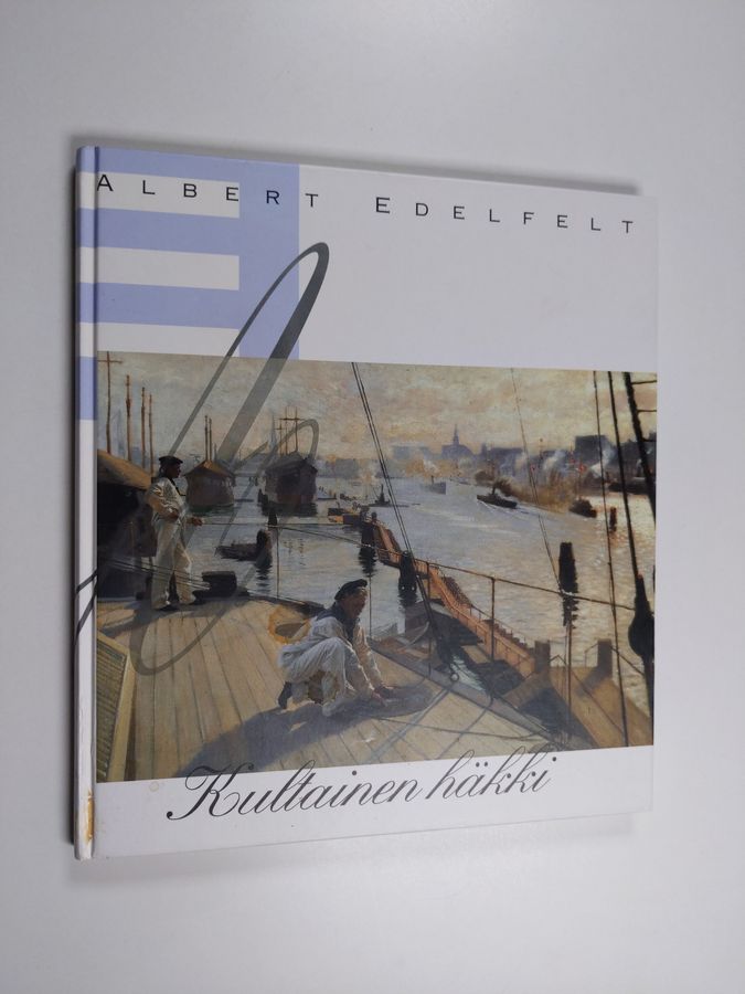 Eija Kämäräinen : Albert Edelfelt : kultainen häkki