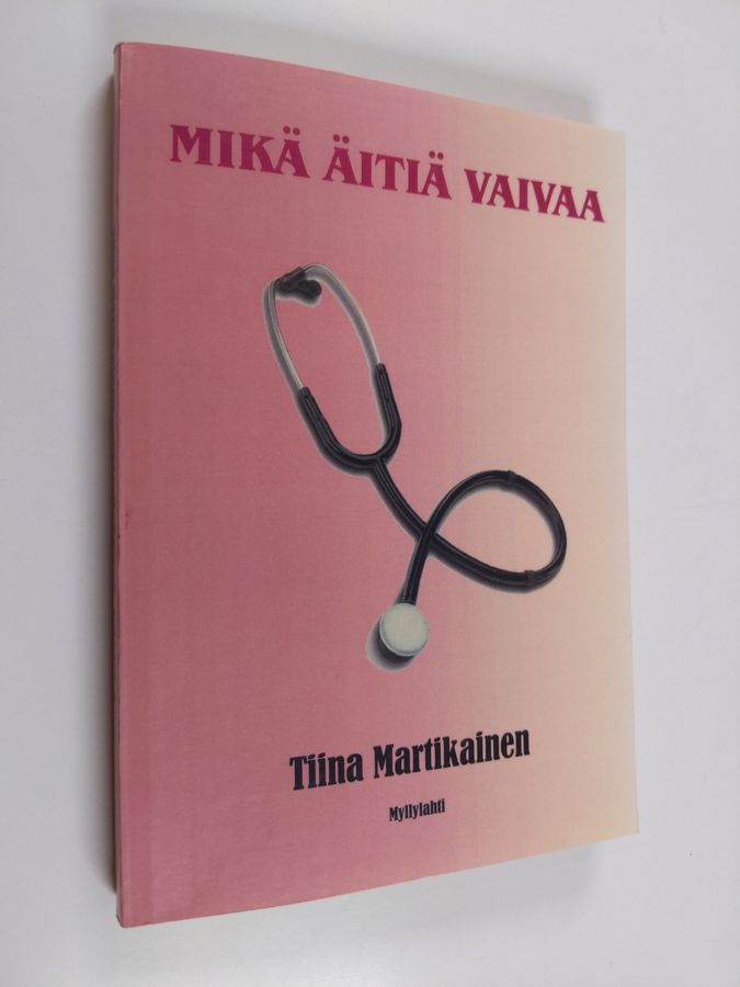 Tiina Martikainen : Mikä äitiä vaivaa