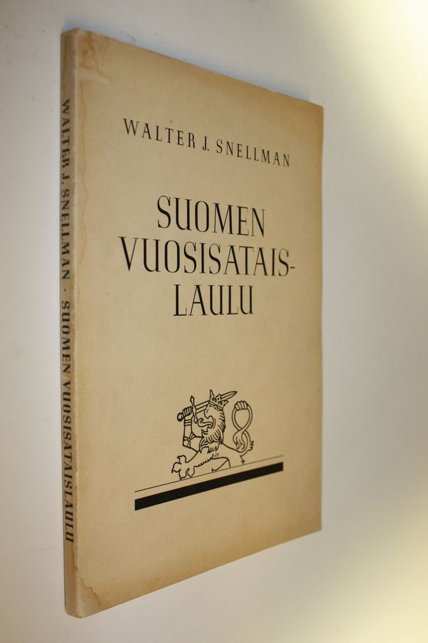 Walter J. Snellman : Suomen vuosisataislaulu : carmen saeculare : maan puolustusvoimille omistettu