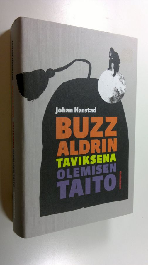 Johan Harstad : Buzz Aldrin : taviksena olemisen taito