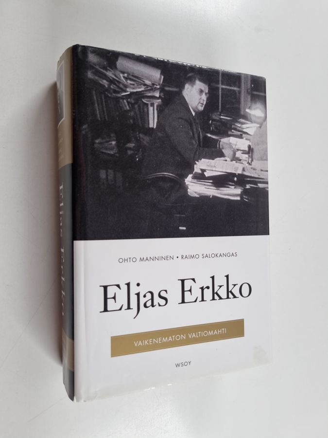 Ohto Manninen ym. : Eljas Erkko : vaikenematon valtiomahti