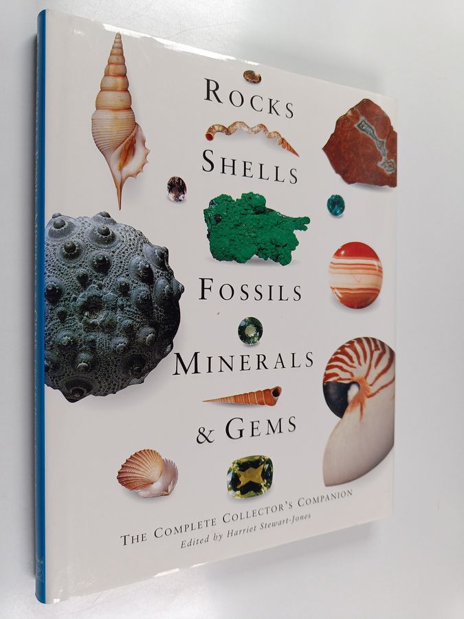 Harriet Stewart-Jones : Rocks, Shells, Fossils, Minerals and Gems: The Complete Collector's Guide