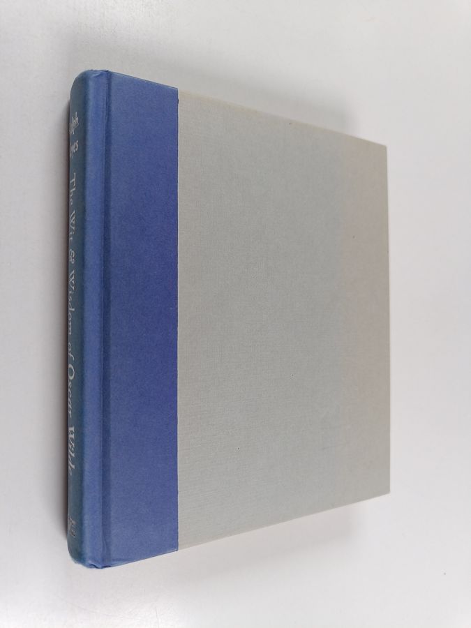 The Wit & Wisdom of Oscar Wilde - A Treasury of Quotations, Anecdotes, and Repartee