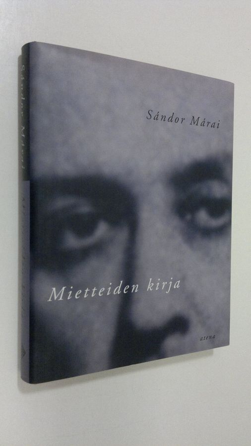 Sandor Marai : Mietteiden kirja : neuvoja, arvioita, mietelmiä ja meditaatioita vuosilta 1938-43